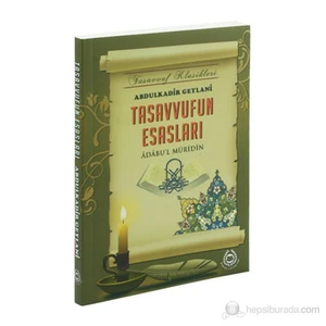 Tasavvufun Esasları - Adabul Müridin-Abdulkadir Geylani