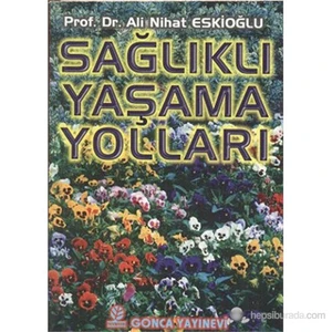 Sağlıklı Yaşama Yolları-Ali Nihat Eskioğlu