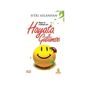 Başarı ve Mutluluk İçin a Gülümse - Sıtkı Aslanhan
