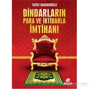 Dindarların Para Ve İktidarla İmtihanı-Yavuz Bahadıroğlu