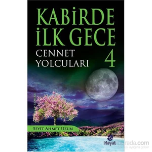 Kabirde İlk Gece-4 Cennet Yolcuları-Seyit Ahmet Uzun