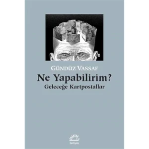 Ne Yapabilirim?: Geleceğe Kartpostallar - Gündüz Vassaf