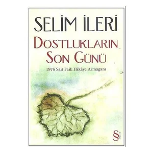 Dostlukların Son Günü - Selim İleri
