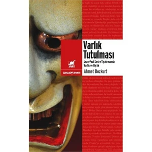 Varlık Tutulması : Sartre Tiyatrosunda Varlık ve Hiçlik
