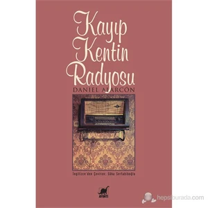 Kayıp Kentin Radyosu-Daniel Alarcon
