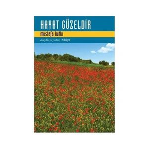 Hayat Güzeldir - Mustafa Kutlu