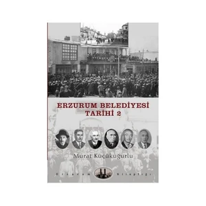 Erzurum Belediyesi Tarihi 2-Murat Küçükuğurlu