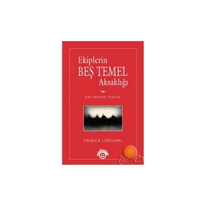 Ekiplerin Beş Temel Aksaklığı - Patrick Lencioni