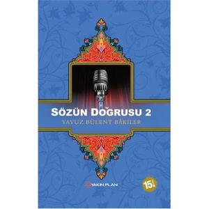 Sözün Doğrusu 2 - Yavuz Bülent Bakiler