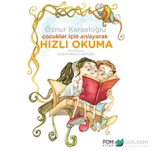 Çocuklar İçin Anlayarak Hızlı Okuma - Öznur Karaeloğlu