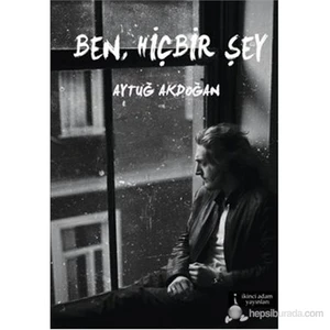 Ben, Hiçbir Şey - Aytuğ Akdoğan
