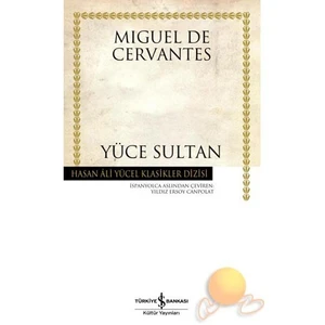 Yüce Sultan - Miguel De Cervantes Saavedra