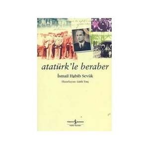 Atatürk'le Beraber - İsmail Habib Sevük
