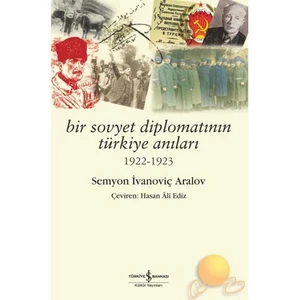 Bir Sovyet Diplomatının Türkiye Anıları (1922 - 1923) - Semyon İvanoviç Aralov