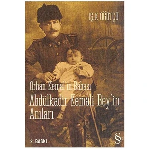 Orhan Kemal'in Babası Abdülkadir Kemali Bey'in Anıları - Işık Öğütçü