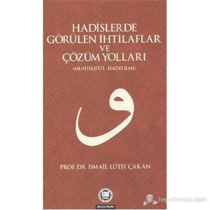 Hadislerde Görülen İhtilaflar Ve Çözüm Yolları-İsmail Lütfi Çakan