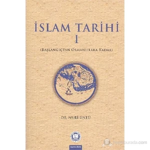 İslam Tarihi 1 Başlangıçtan Osmanlılara Kadar - Nuri Ünlü