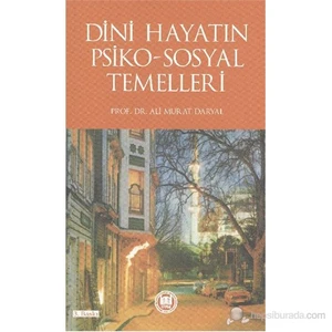 Dini Hayatın Psiko Sosyal Temelleri-Ali Murat Daryal