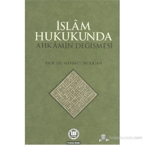 İslam Hukukunda Ahkamın Değişmesi-Mehmet Erdoğan
