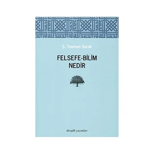 Felsefe - Bilim Nedir?-Ş. Teoman Duralı