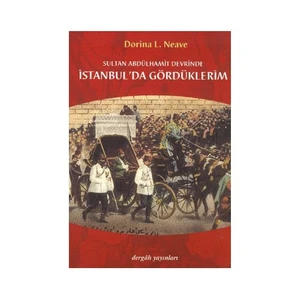 Sultan Abdülhamit Devrinde İstanbul'da Gördüklerim - Dorina L. Neave