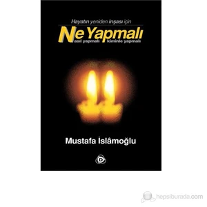 Ne Yapmalı-Mustafa İslamoğlu