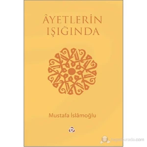 Ayetlerin Işığında-Mustafa İslamoğlu