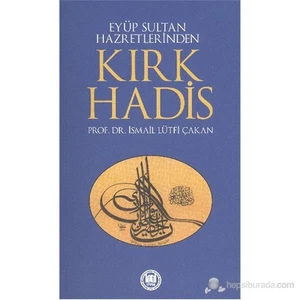 Eyüp Sultan Hazretlerinden Kırk Hadis-İsmail Lütfi Çakan