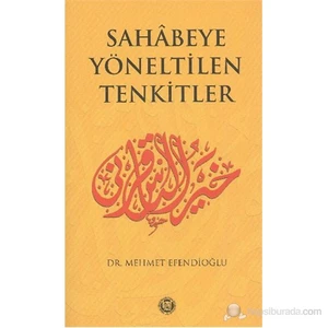Sahabeye Yöneltilen Tenkitler-Mehmet Efendioğlu