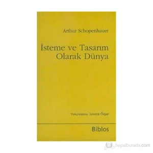 İsteme ve Tasarım Olarak Dünya - Arthur Schopenhauer
