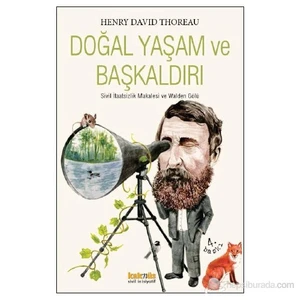 Doğal Yaşam ve Başkaldırı - (Sivil İtaatsizlik Makalesi ve Wolden Gölü)- Henry David Thoreau