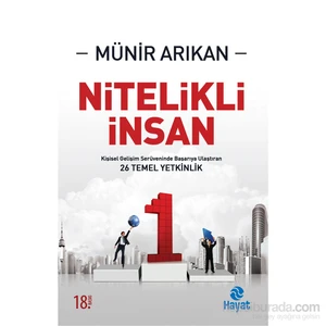 Nitelikli İnsan (Kişisel Gelişim Sürecinde Başarıya Ulaştıran 26 Temel Yetkinlik) - Münir Arıkan