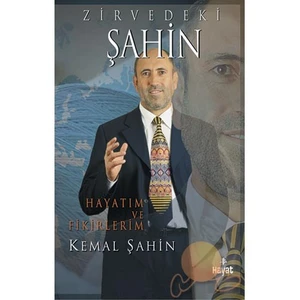 Zirvedeki Şahin: Hayatım ve Fikirlerim - Kemal Şahin