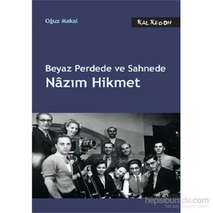 Beyaz Perdede Ve Sahnede Nazım Hikmet-Oğuz Makal