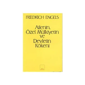 Ailenin, Özel Mülkiyetin Ve Devletin Kökeni-Friedrich Engels