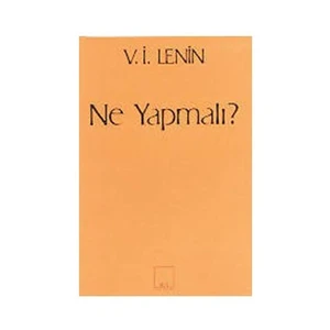 Ne Yapmalı?-Vladimir İlyiç Lenin