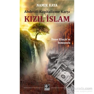 Abdestli Kapitalizme Karşı: Kızıl İslam-Namık Kaya