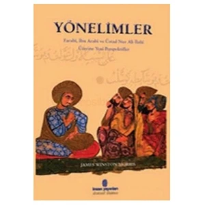 Yönelimler Farabi, İbn Arabi Ve Üstad Nur Ali İlahi Üzerine Yeni Perspektifler-James Winston Morris