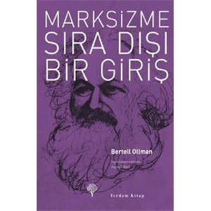 Marksizme Sıra Dışı Bir Giriş - Bertell Ollman
