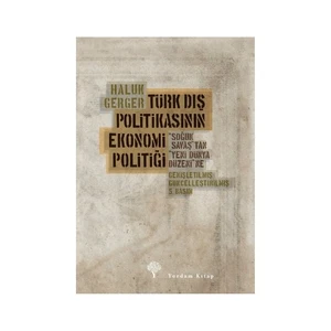 Türk Dış Politikasının Ekonomi Politiği - ("Soğuk Savaş"Tan "Yeni Dünya Düzeni"Ne)-Haluk Gerger