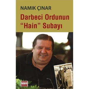 Darbeci Ordunun "Hain" Subayı-Namık Çınar