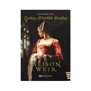 Dokuz Günlük Kraliçe - Alison Weir