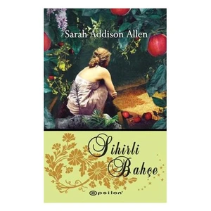Sihirli Bahçe - Sarah Addison Allen