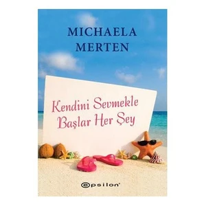 Kendini Sevmekle Başlar Her Şey - Michaela Merten