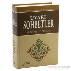 Uyarı Sohbetler Mü'minlere Vaazlar Ve Sohbetler (Ciltli) - M. Nazif Gözükara