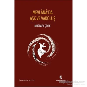 Mevlânâ'Da Aşk Ve Varoluş-Mustafa Çevik