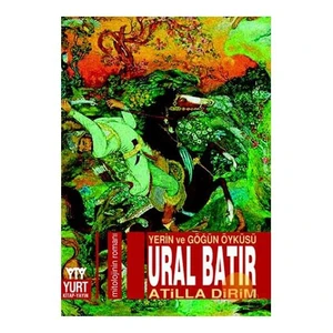 Yerin Ve Göğün Öyküsü Ural Batır