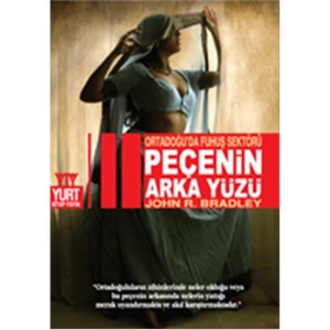 Peçenin  Arka Yüzü - Ortadoğu’da Fuhuş Sektörü - John R. Bradley