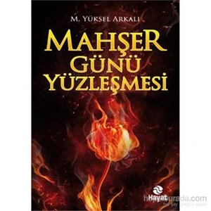 Mahşer Günü Yüzleşmesi - M. Yüksel Arkalı