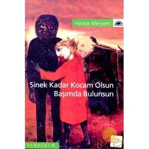 Sinek Kadar Kocam Olsun Başımda Bulunsun - Hatice Meryem